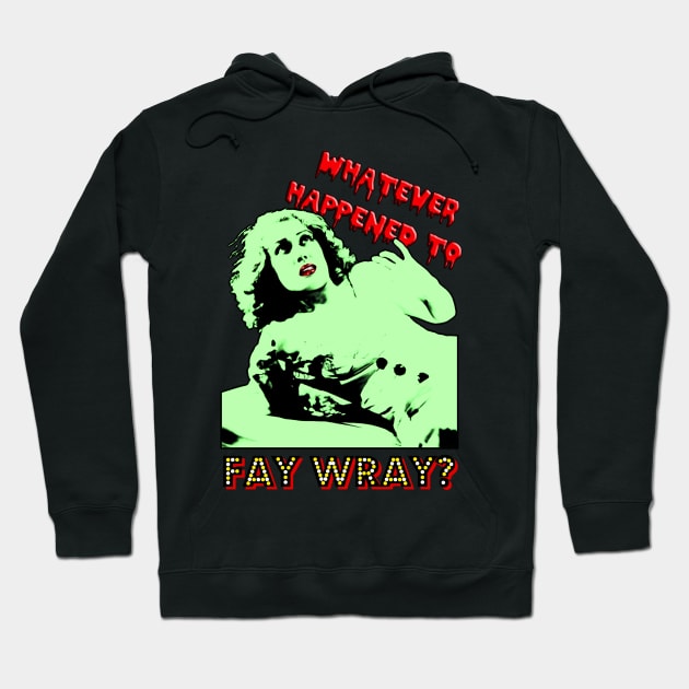 Whatever Happened to Fay Wray? Hoodie by RiottDesigns